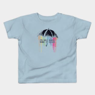 Only Happy When It Rains Kids T-Shirt